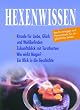 Hexenwissen. Beschw�rungen und Hexenrituale f�r ein gl�ckliches Leben