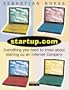 Startup.Com: Everything You Need to Know About Starting Up an Internet Company