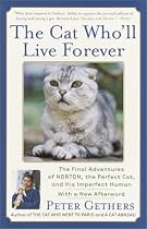 The Cat Who'll Live Forever: The Final Adventures of Norton, the Perfect Cat, and His Imperfect Human