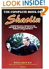 The Complete Book of Shaolin: Comprehensive Program for Physical, Emotional, Mental and Spiritual Development