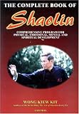 The Complete Book of Shaolin: Comprehensive Program for Physical, Emotional, Mental and Spiritual Development
