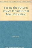 Facing the future : issues for industrial adult education