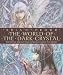 The World of the "Dark Crystal"