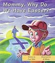 Mommy, Why Do We Have Easter? (Mommy Why?)