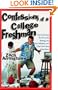 Confessions of a College Freshman: A Survival Guide for Dorm Life, Biology Lab, the Cafeteria, and Other First-Year Adventures