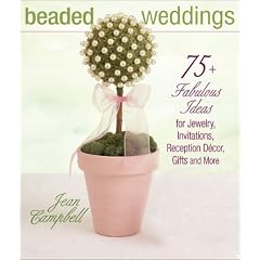Beaded Weddings: 75+ Fabulous Ideas for Jewelry, Invitations, Reception Decor, Gifts and More (Paperback) thumbnail