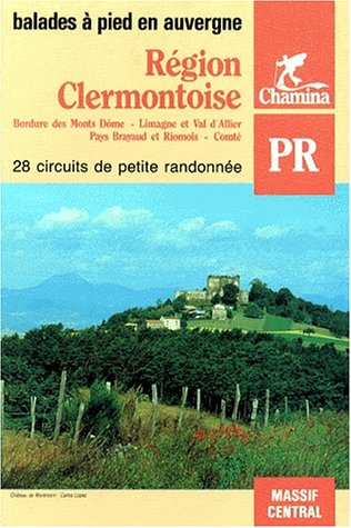 City Travel Guides Discounted  Livres : Région Clermontoise : Bordure des monts Dôme, Limagne et val d'Allier, Pays Brayaud et Riomois, Comté