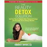 The Beauty Detox Solution: Eat Your Way to Radiant Skin, Renewed Energy and the Body You've Always Wantedby Kimberly Snyder