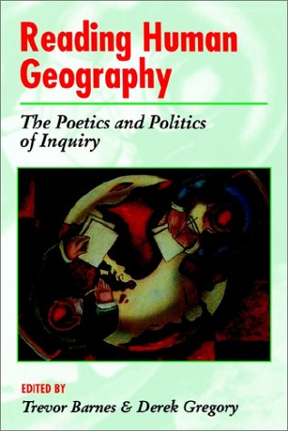 Textbook - Reading Human Geography: The Poetics and Politics of Inquiry (Arnold Readers in Geography)