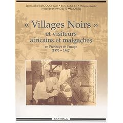 Villages noirs et Visiteurs africains et malgaches en France et en Europe : 1870-1940