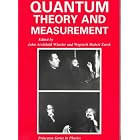 Quantum Theory and Measurement (Princeton Series in Physics) by John Archibald Wheeler and Wojciech Hubert Zurek