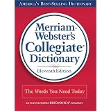 Merriam-Webster's Collegiate Dictionary, 11th Edition ~ Merriam-Webster