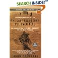 The Last True Story I'll Ever Tell: An Accidental Soldier's Account of the War in Iraq