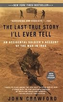 The Last True Story I'll Ever Tell: An Accidental Soldier's Account of the War in Iraq