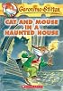 Cat and Mouse in a Haunted House (Geronimo Stilton, No. 3)