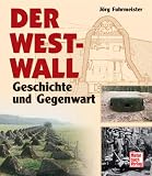 Der Westwall: Geschichte und Gegenwart
