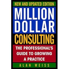 Million Dollar Consulting: The Professional's Guide to Growing a Practice