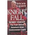 Knight Fall: Bobby Knight, The Truth Behind America's Most Controversial Coach: