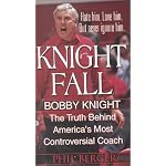 Knight Fall: Bobby Knight, The Truth Behind America's Most Controversial Coach: book cover
