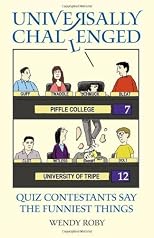 Universally Challenged: Quiz Contestants Say the Funniest Things by Roby, Wendy published by Michael O'Mara (2010) [Paperback]