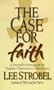The Case for Faith: A Journalist Investigates the Toughest Objects to Christianity