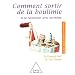 Comment sortir de la boulimie : Et se r�conciler avec soi-m�me