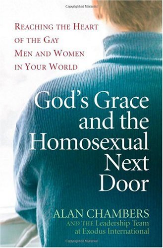 God's Grace and the Homosexual Next Door: Reaching the Heart of the Gay Men and Women in Your World