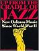Books : Up from the Cradle of Jazz: New Orleans Music Since World War II