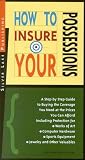 How to Insure Your Possessions: A Step-by-Step Guide to Buying the Coverage You Need at Prices You Can Afford First Edition (How to Insure... Series , No 5)