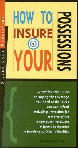 How to Insure Your Possessions: A Step-by-Step Guide to Buying the Coverage You Need at Prices You Can Afford First Edition (How to Insure... Series , No 5)