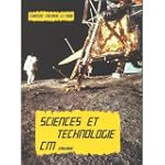 Sciences et Technologie : CM1-CM2 (Ma...