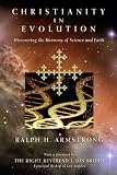 Christianity in Evolution: Discovering the Harmony of Science and Faith Christianity in Evolution: Discovering the Harmony of Science and Faith