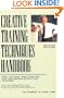 Creative Training Techniques Handbook: Tips, Tactics, and How-To's for Delivering Effective Training