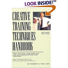 Creative Training Techniques Handbook: Tips, Tactics, and How-To's for Delivering Effective Training