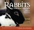 Rabbits: Gentle Hearts Valiant Spirits: Inspirational Stories of Rescue, Triumph, and Joy