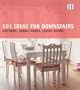 101 Ideas for Downstairs: Kitchen, Dining Rooms, Living Rooms