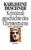 Kriminalgeschichte des Christentums, Bd.1, Die Fr&uuml;hzeit - Karlheinz Deschner