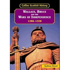 Collins Scottish History - Wallace, Bruce and the Wars of Independence 1286-1328