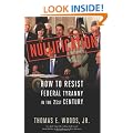 Nullification: How to Resist Federal Tyranny in the 21st Century