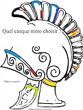Quel casque moto choisir ? (Ne cherchez plus) (French Edition)