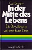 In der Mitte des Lebens - Die Bew&auml;ltigung vorhersehbarer Krisen - Gail Sheehy