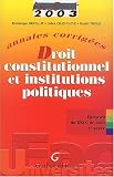 Annales corrig�es 2003 : Droit constitutionnel et Institutions politiques, 4e �dition