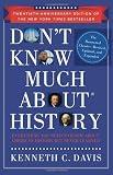 Dont Know Much About History, Anniversary Edition: Everything You Need to Know About American History but Never Learned (Dont Know Much About®)