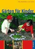  : G&auml;rten f&uuml;r Kinder: Naturnahe Kindergarten- und Schulanlagen, Hausg&auml;rten und Spielpl&auml;tze