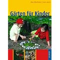 G�rten f�r Kinder: Naturnahe Kindergarten- und Schulanlagen, Hausg�rten und Spielpl�tze