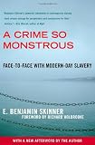 A Crime So Monstrous: Face-to-Face with Modern-Day Slavery