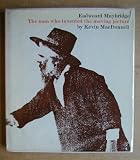 Eadweard Muybridge : the man who invented the moving picture