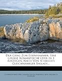 Produkt-Bild: Der Gang Zum Eisenhammer: Eine Gro E Romantische Oper in 3 Aufz Gen, Nach Von Schiller's Gleichnamiger Ballade...