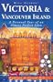 Victoria and Vancouver Island, 4th: A Personal Tour of an Almost Perfect Eden