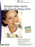 Gesund leben durch die Eiwei&szlig;-Abbau-Di&auml;t: Warum die Eiwei&szlig;speicher Ihres K&ouml;rpers Sie krank machen - Wie Sie Ihr pers&ouml;nliches Risiko effektiv senken - .. - 101 Rezepte aus der ber&uuml;hmten Mayr-Klinik - Peter Mayr, Harald Stossier